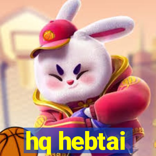 hq hebtai